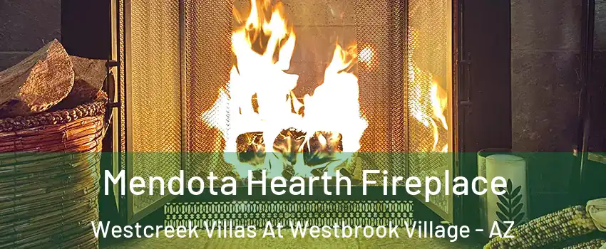 Mendota Hearth Fireplace Westcreek Villas At Westbrook Village - AZ
