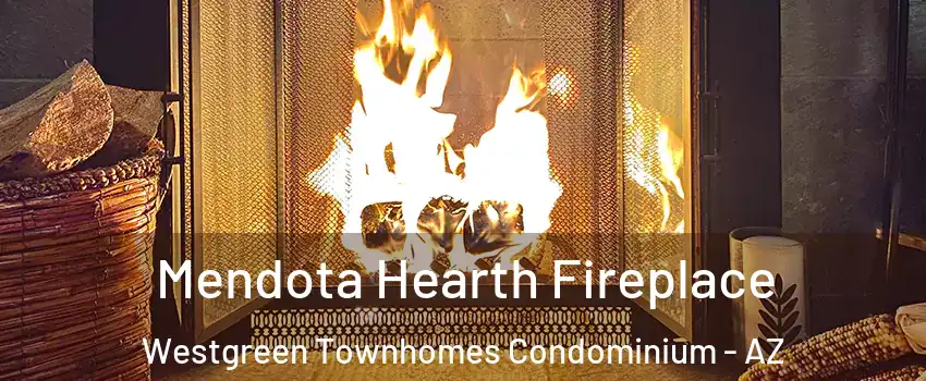 Mendota Hearth Fireplace Westgreen Townhomes Condominium - AZ