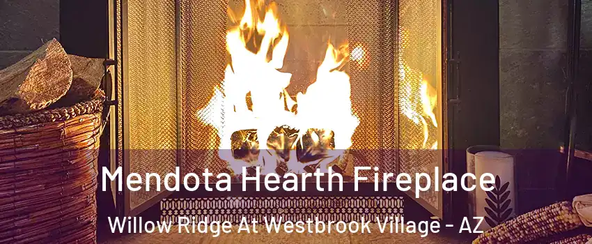 Mendota Hearth Fireplace Willow Ridge At Westbrook Village - AZ