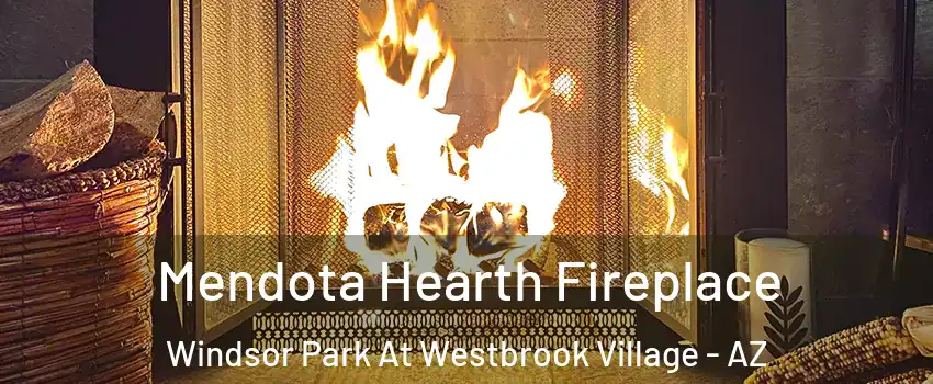 Mendota Hearth Fireplace Windsor Park At Westbrook Village - AZ