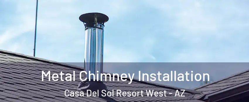 Metal Chimney Installation Casa Del Sol Resort West - AZ