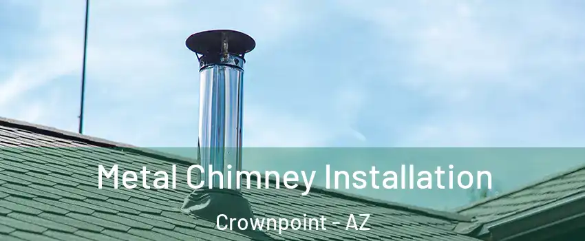 Metal Chimney Installation Crownpoint - AZ