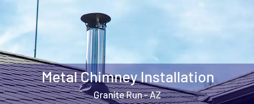 Metal Chimney Installation Granite Run - AZ