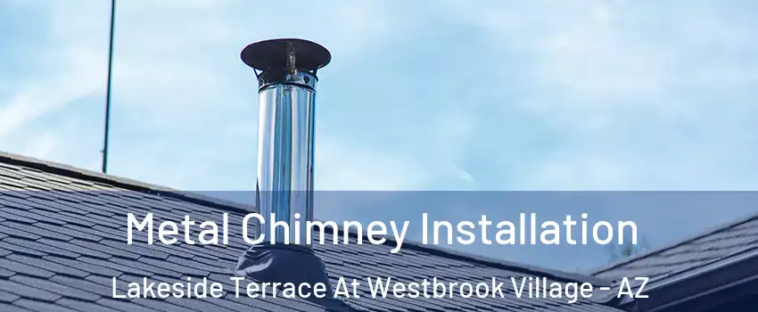 Metal Chimney Installation Lakeside Terrace At Westbrook Village - AZ