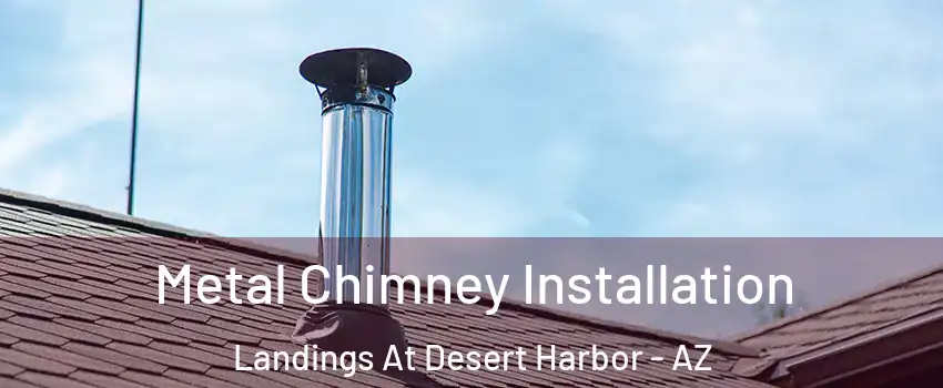 Metal Chimney Installation Landings At Desert Harbor - AZ
