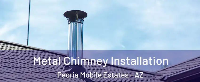 Metal Chimney Installation Peoria Mobile Estates - AZ