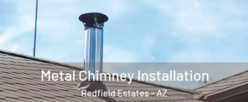 Metal Chimney Installation Redfield Estates - AZ
