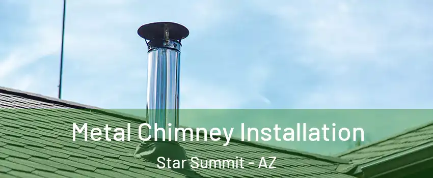 Metal Chimney Installation Star Summit - AZ