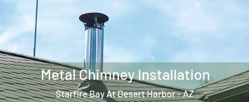 Metal Chimney Installation Starfire Bay At Desert Harbor - AZ