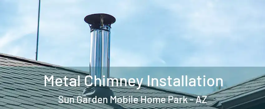 Metal Chimney Installation Sun Garden Mobile Home Park - AZ