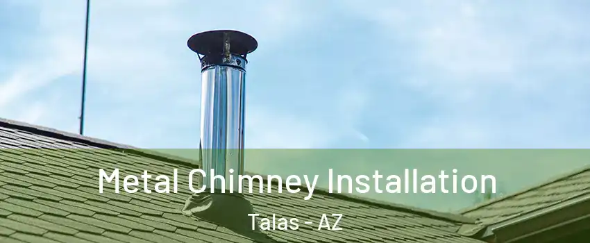 Metal Chimney Installation Talas - AZ