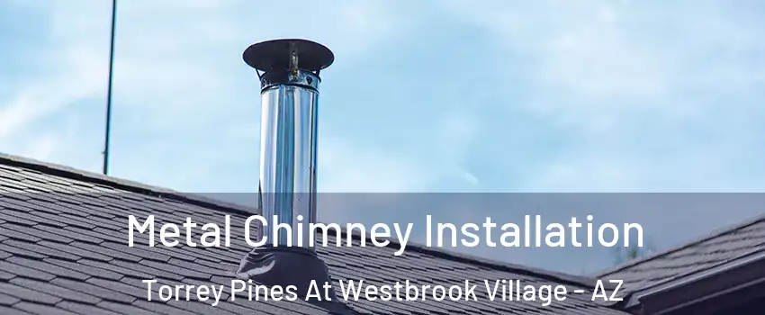Metal Chimney Installation Torrey Pines At Westbrook Village - AZ