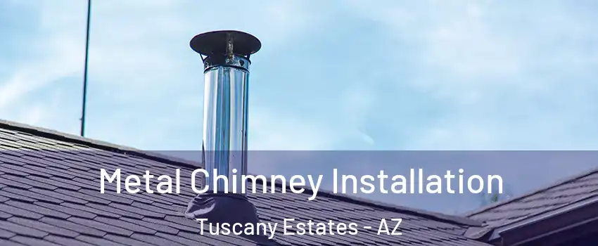 Metal Chimney Installation Tuscany Estates - AZ