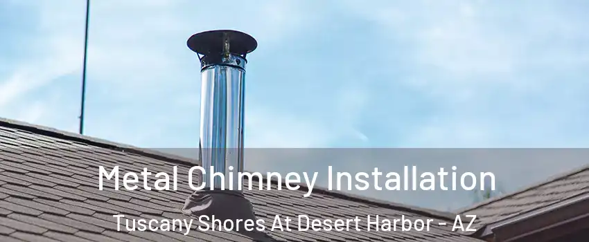 Metal Chimney Installation Tuscany Shores At Desert Harbor - AZ
