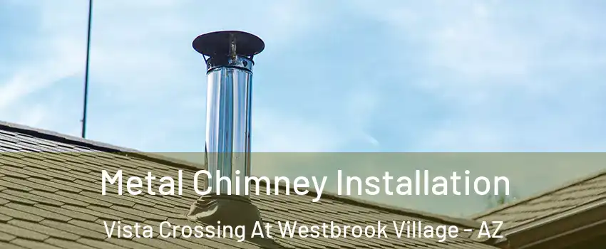 Metal Chimney Installation Vista Crossing At Westbrook Village - AZ
