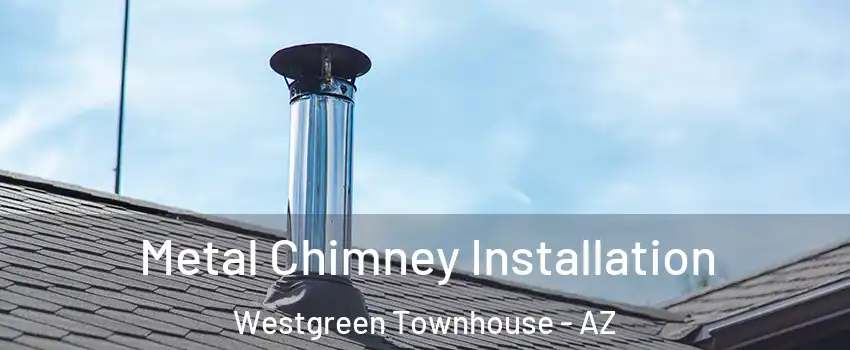Metal Chimney Installation Westgreen Townhouse - AZ