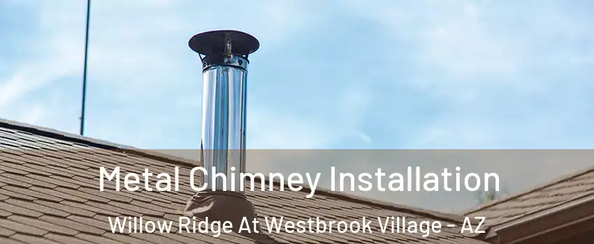 Metal Chimney Installation Willow Ridge At Westbrook Village - AZ