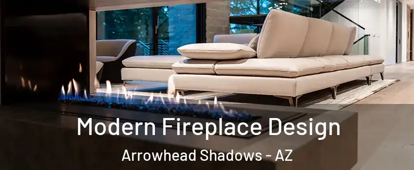 Modern Fireplace Design Arrowhead Shadows - AZ