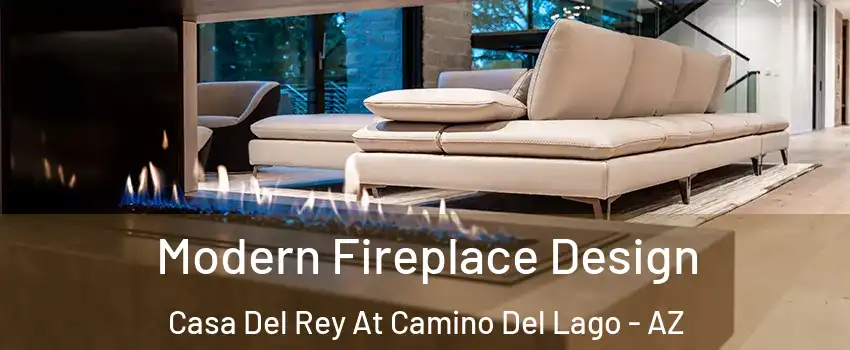 Modern Fireplace Design Casa Del Rey At Camino Del Lago - AZ