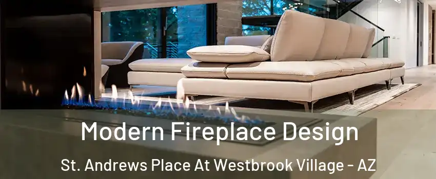 Modern Fireplace Design St. Andrews Place At Westbrook Village - AZ
