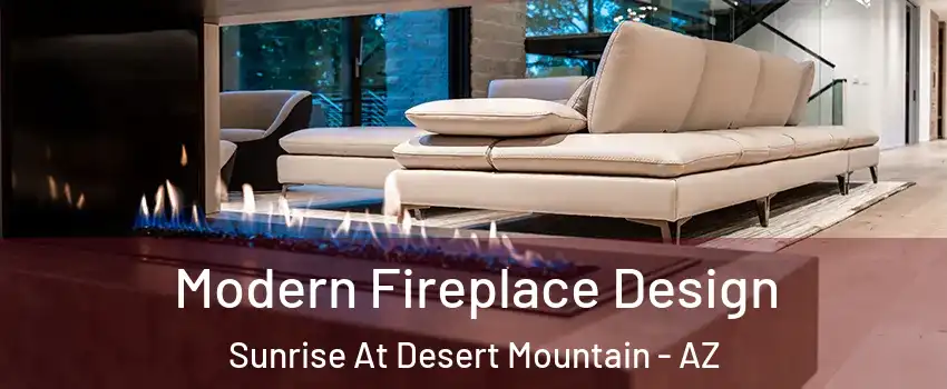 Modern Fireplace Design Sunrise At Desert Mountain - AZ