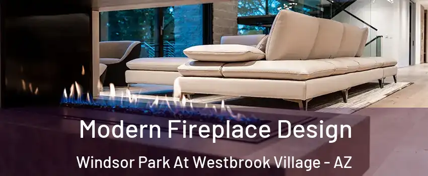 Modern Fireplace Design Windsor Park At Westbrook Village - AZ