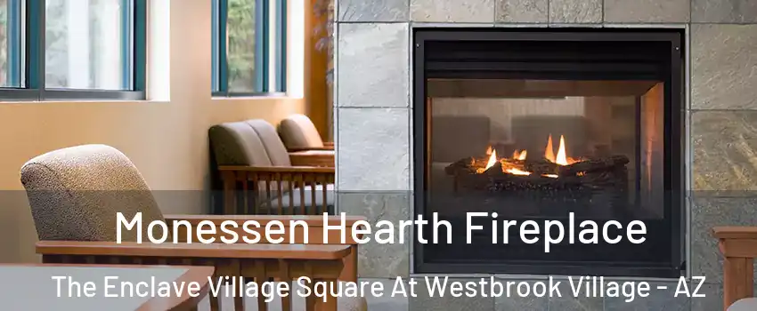 Monessen Hearth Fireplace The Enclave Village Square At Westbrook Village - AZ