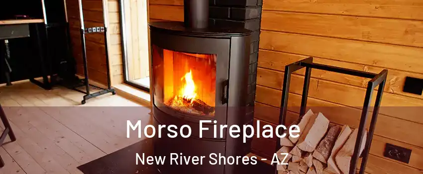 Morso Fireplace New River Shores - AZ