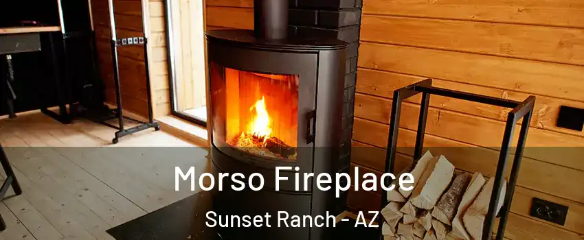 Morso Fireplace Sunset Ranch - AZ