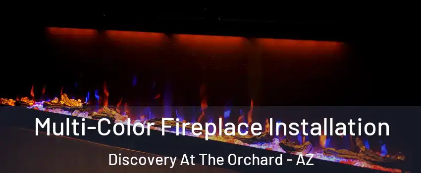 Multi-Color Fireplace Installation Discovery At The Orchard - AZ