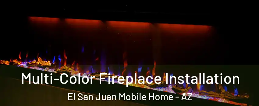 Multi-Color Fireplace Installation El San Juan Mobile Home - AZ