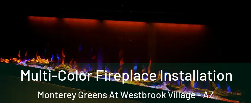Multi-Color Fireplace Installation Monterey Greens At Westbrook Village - AZ