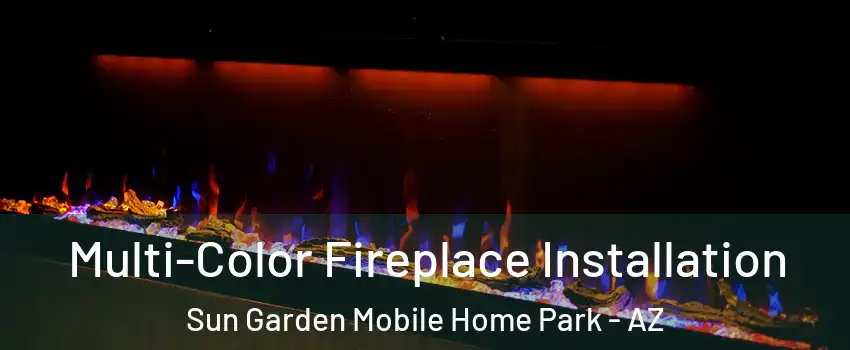 Multi-Color Fireplace Installation Sun Garden Mobile Home Park - AZ