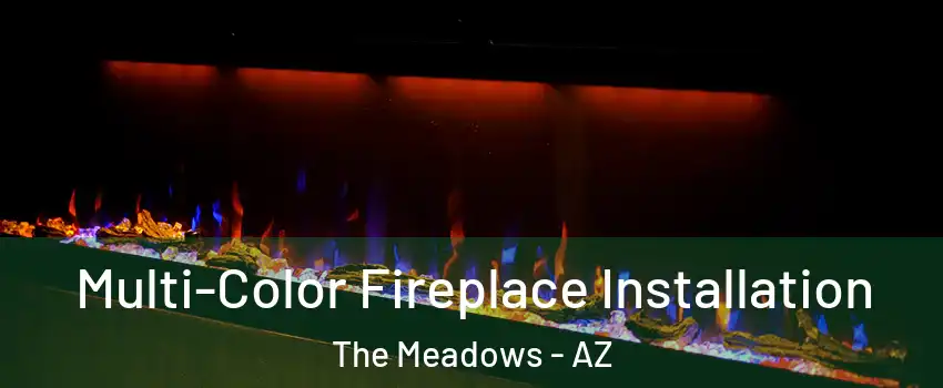 Multi-Color Fireplace Installation The Meadows - AZ