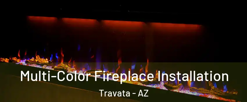Multi-Color Fireplace Installation Travata - AZ