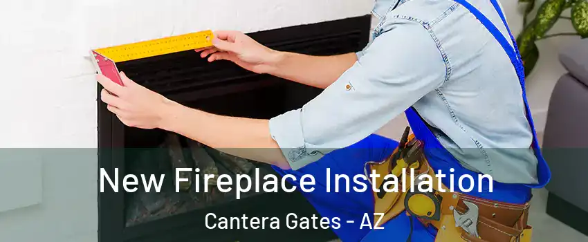 New Fireplace Installation Cantera Gates - AZ