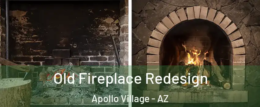 Old Fireplace Redesign Apollo Village - AZ