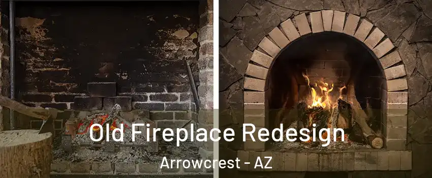 Old Fireplace Redesign Arrowcrest - AZ