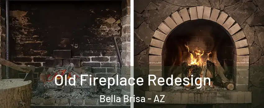 Old Fireplace Redesign Bella Brisa - AZ