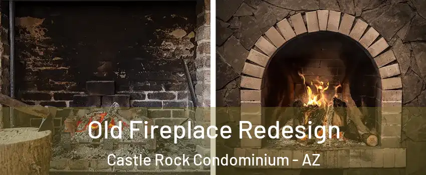 Old Fireplace Redesign Castle Rock Condominium - AZ