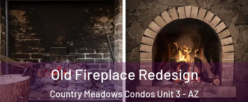 Old Fireplace Redesign Country Meadows Condos Unit 3 - AZ