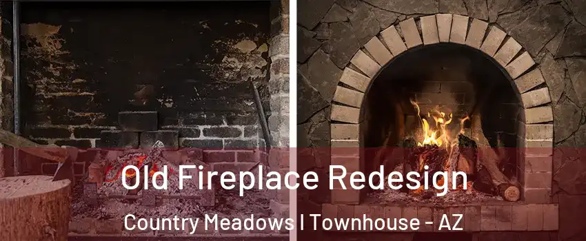 Old Fireplace Redesign Country Meadows I Townhouse - AZ