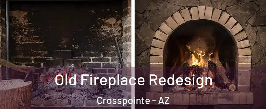 Old Fireplace Redesign Crosspointe - AZ