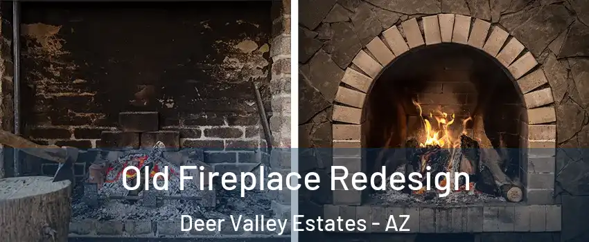 Old Fireplace Redesign Deer Valley Estates - AZ