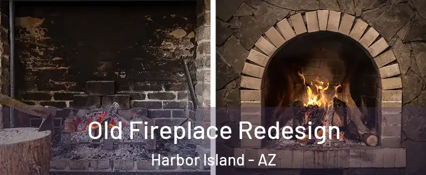 Old Fireplace Redesign Harbor Island - AZ