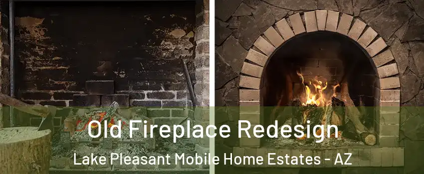 Old Fireplace Redesign Lake Pleasant Mobile Home Estates - AZ