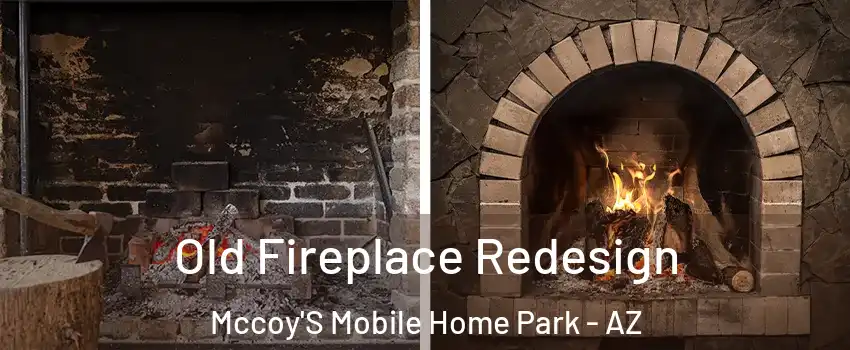 Old Fireplace Redesign Mccoy'S Mobile Home Park - AZ