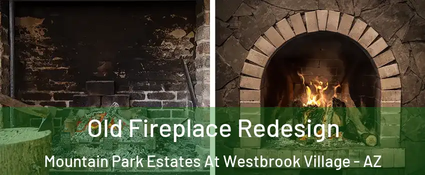 Old Fireplace Redesign Mountain Park Estates At Westbrook Village - AZ