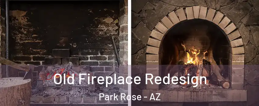 Old Fireplace Redesign Park Rose - AZ