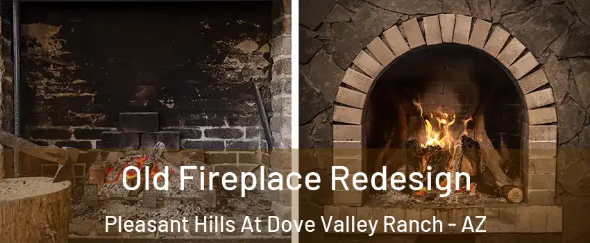 Old Fireplace Redesign Pleasant Hills At Dove Valley Ranch - AZ